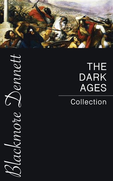 The Dark Ages Collection - Charles Oman - David Hume - Edward Creasy - Edward Gibbon - Henry Bradley - J.B. Bury
