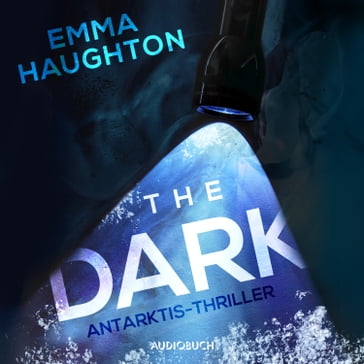 The Dark - Antarktis-Thriller - Emma Haughton