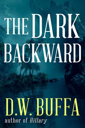 The Dark Backward - D.W. Buffa