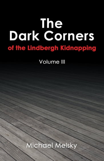 The Dark Corners of the Lindbergh Kidnapping - Michael Melsky