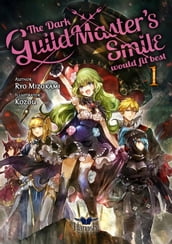 The Dark Guild Master s Smile Would Fit Best (Light Novel) - Vol. 1