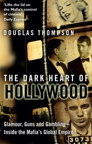 The Dark Heart of Hollywood - Douglas Thompson