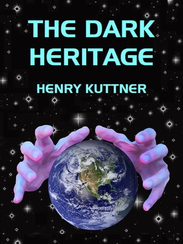 The Dark Heritage - Henry Kuttner