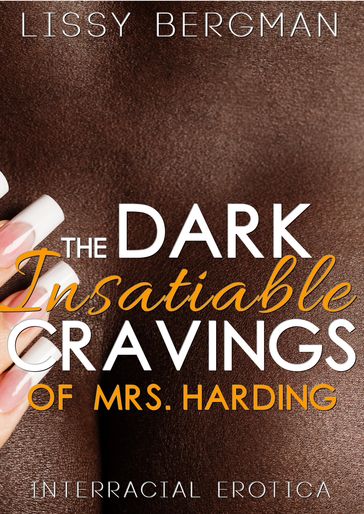 The Dark, Insatiable Cravings of Mrs. Harding - Lissy Bergman