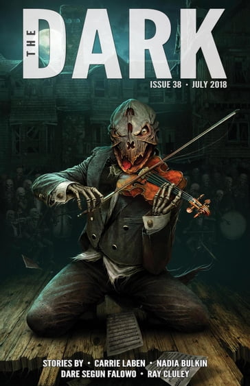 The Dark Issue 38 - Carrie Laben - Dare Segun Falowo - Nadia Bulkin - Ray Cluley