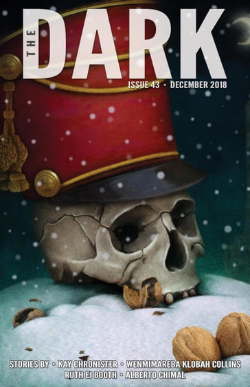 The Dark Issue 43 - Alberto Chimal - Kay Chronister - Ruth EJ Booth - Wenmimareba Klobah Collins