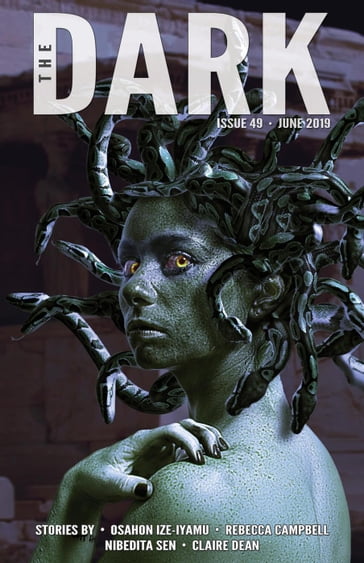 The Dark Issue 49 - Claire Dean - Nibedita Sen - Osahon Ize-Iyamu - Rebecca Campbell