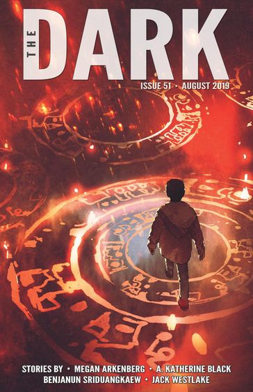 The Dark Issue 51 - A. Katherine Black - Benjanun Sriduangkaew - Jack Westlake - Megan Arkenberg