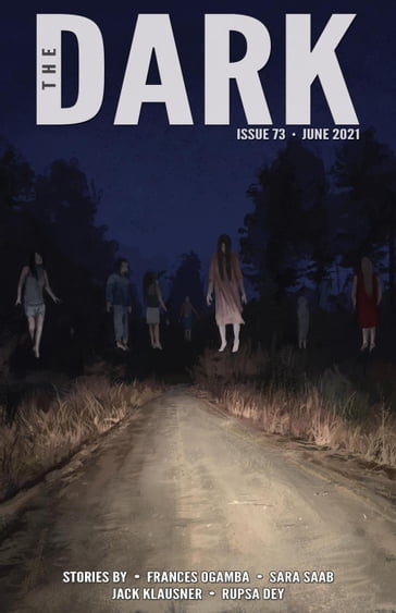 The Dark Issue 73 - Frances Ogamba - Jack Klausner - Rupsa Dey - Sara Saab