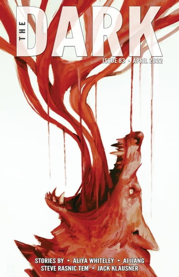 The Dark Issue 83 - Aliya Whiteley - Steve Rasnic Tem - Ai Jiang - Jack Klausner