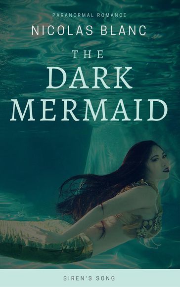 The Dark Mermaid: Siren's Song - Nicolas Blanc