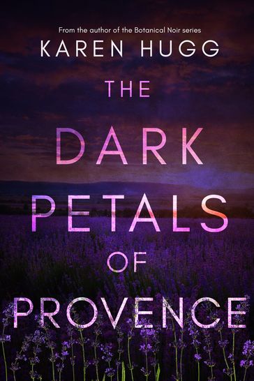 The Dark Petals of Provence - Karen Hugg