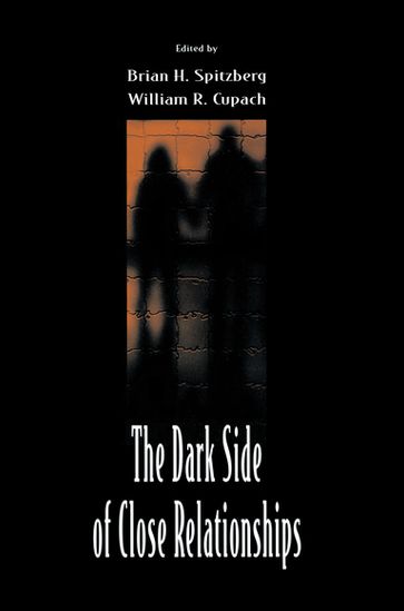 The Dark Side of Close Relationships - Brian H. Spitzberg - William R. Cupach