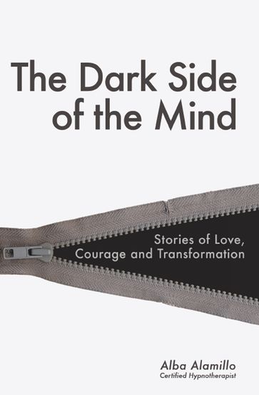 The Dark Side of the Mind -The Secret Your Mind Doesn't Want You to Know - Alba Alamillo