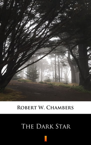 The Dark Star - Robert W. Chambers