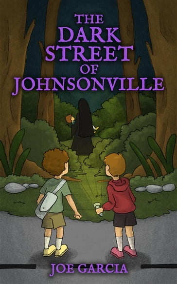 The Dark Street of Johnsonville (a fantasy shapeshifter adventure chapter book for kids)(Full Length Chapter Books for Kids Ages 6-12) - Joe Garcia