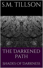The Darkened Path: Shades Of Darkness