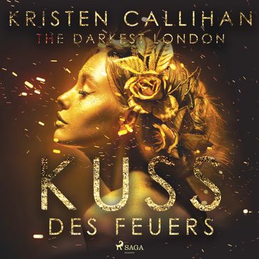 The Darkest London - Kuss des Feuers (Darkest-London-Reihe 1) - Kristen Callihan