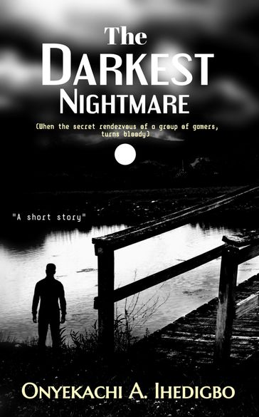 The Darkest Nightmare - Onyekachi Andrew Ihedigbo