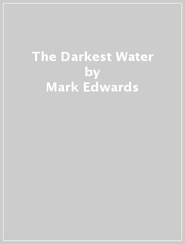 The Darkest Water - Mark Edwards