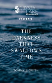 The Darkness that Swallows Time