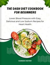 The Dash Diet Cookbook for Beginners