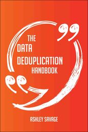 The Data Deduplication Handbook - Everything You Need To Know About Data Deduplication