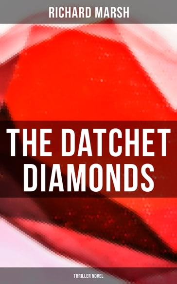The Datchet Diamonds (Thriller Novel) - Richard Marsh