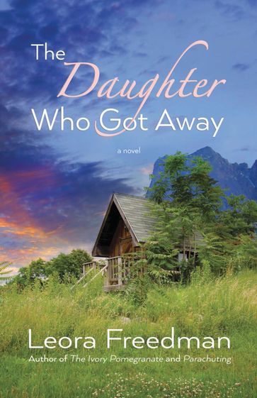 The Daughter Who Got Away - Leora Freedman