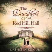 The Daughters Of Red Hill Hall: A captivating historical fiction mystery for fans of Kate Morton