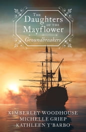 The Daughters of the Mayflower: Groundbreakers