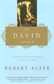 The David Story: A Translation with Commentary of 1 and 2 Samuel