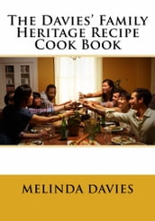 The Davies  Family Heritage Recipe Cook Book