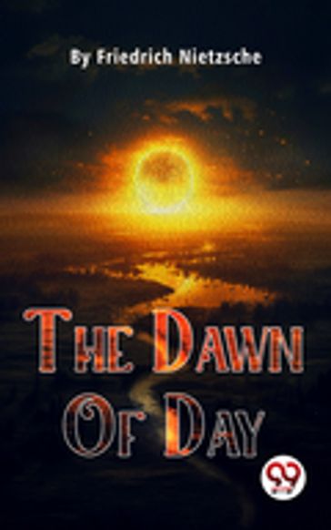 The Dawn Of Day - Friedrich Nietzsche