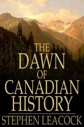 The Dawn of Canadian History