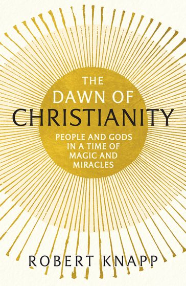 The Dawn of Christianity - Professor Robert C. Knapp