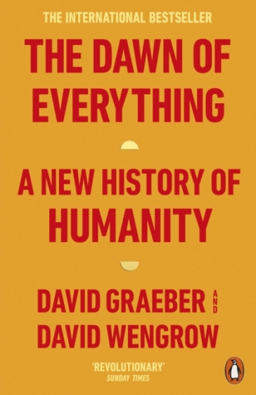 The Dawn of Everything - David Graeber - David Wengrow