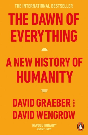 The Dawn of Everything - David Graeber - David Wengrow