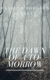 The Dawn of a To-morrow (Annotated & Illustrated)