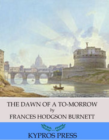 The Dawn of a To-Morrow - Frances Hodgson Burnett