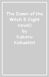 The Dawn of the Witch 5 (light novel)