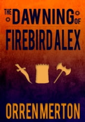 The Dawning of Firebird Alex