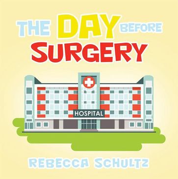 The Day Before Surgery - Rebecca Schultz