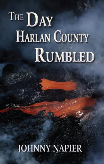 The Day Harlan County Rumbled - Johnny Napier