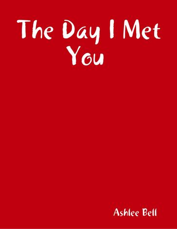 The Day I Met You - Ashlee Bell