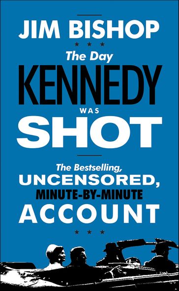 The Day Kennedy Was Shot - Jim Bishop