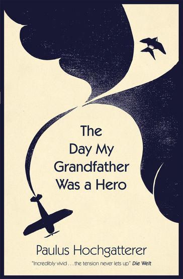 The Day My Grandfather Was a Hero - Paulus Hochgatterer