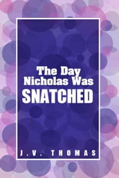 The Day Nicholas Was Snatched