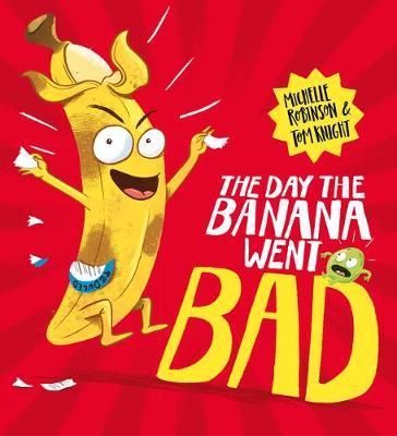 The Day The Banana Went Bad - Michelle Robinson