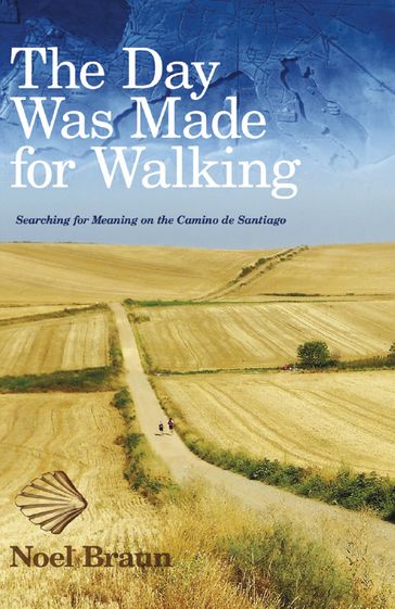 The Day Was Made for Walking - Noel Braun